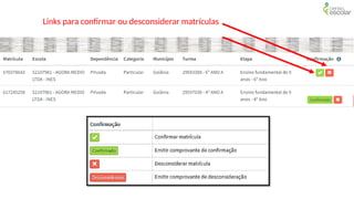 29
Links para confirmar ou desconsiderar matrículas
 