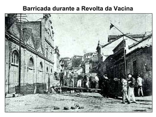 Barricada durante a Revolta da Vacina
 