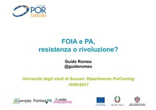 FOIA e PA,
resistenza o rivoluzione?
Guido Romeo
@guidoromeo
19/06/2017
Università degli studi di Sassari, Dipartimento PolComIng
 