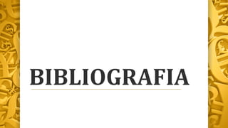 BIBLIOGRAFIA
 