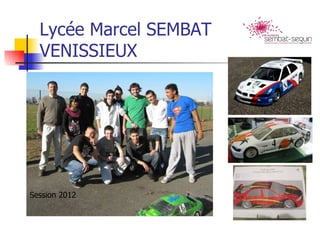 Lycée Marcel SEMBAT
  VENISSIEUX




Session 2012
 