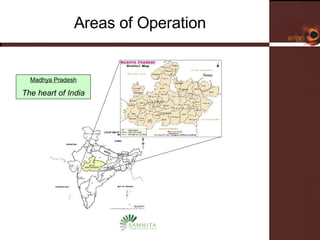 Areas of Operation Madhya Pradesh The heart of India 