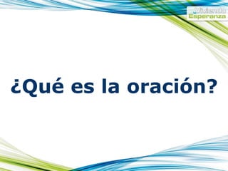 ¿Qué es la oración?
