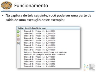 Funcionamento
• Na captura de tela seguinte, você pode ver uma parte da
saída de uma execução deste exemplo:
 