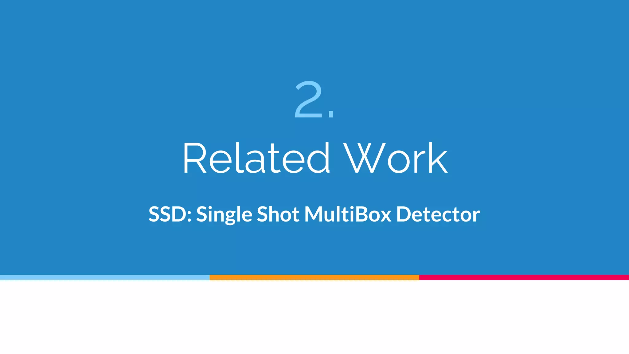 2.
Related Work
SSD: Single Shot MultiBox Detector
 