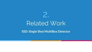 2.
Related Work
SSD: Single Shot MultiBox Detector
 