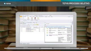 TOTVS PROCESSO SELETIVO
 