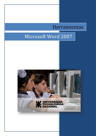 0
Herramientas
Microsoft Word 2007
 