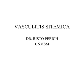 VASCULITIS SITEMICA DR. RISTO PERICH UNMSM 