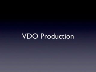 VDO Production
 