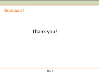Questions?

Thank you!

35/34

 