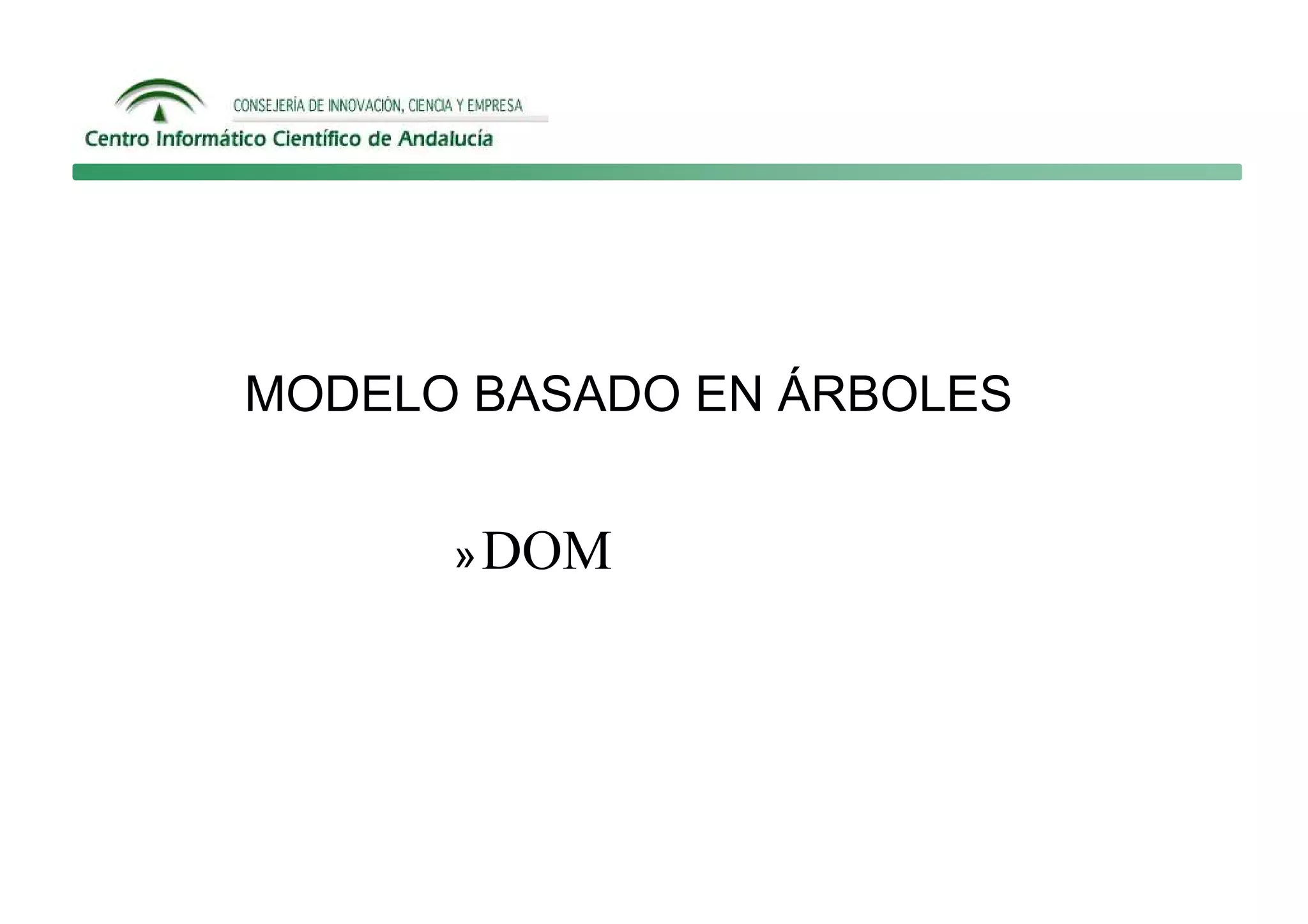 MODELO BASADO EN ÁRBOLES


      » DOM
 