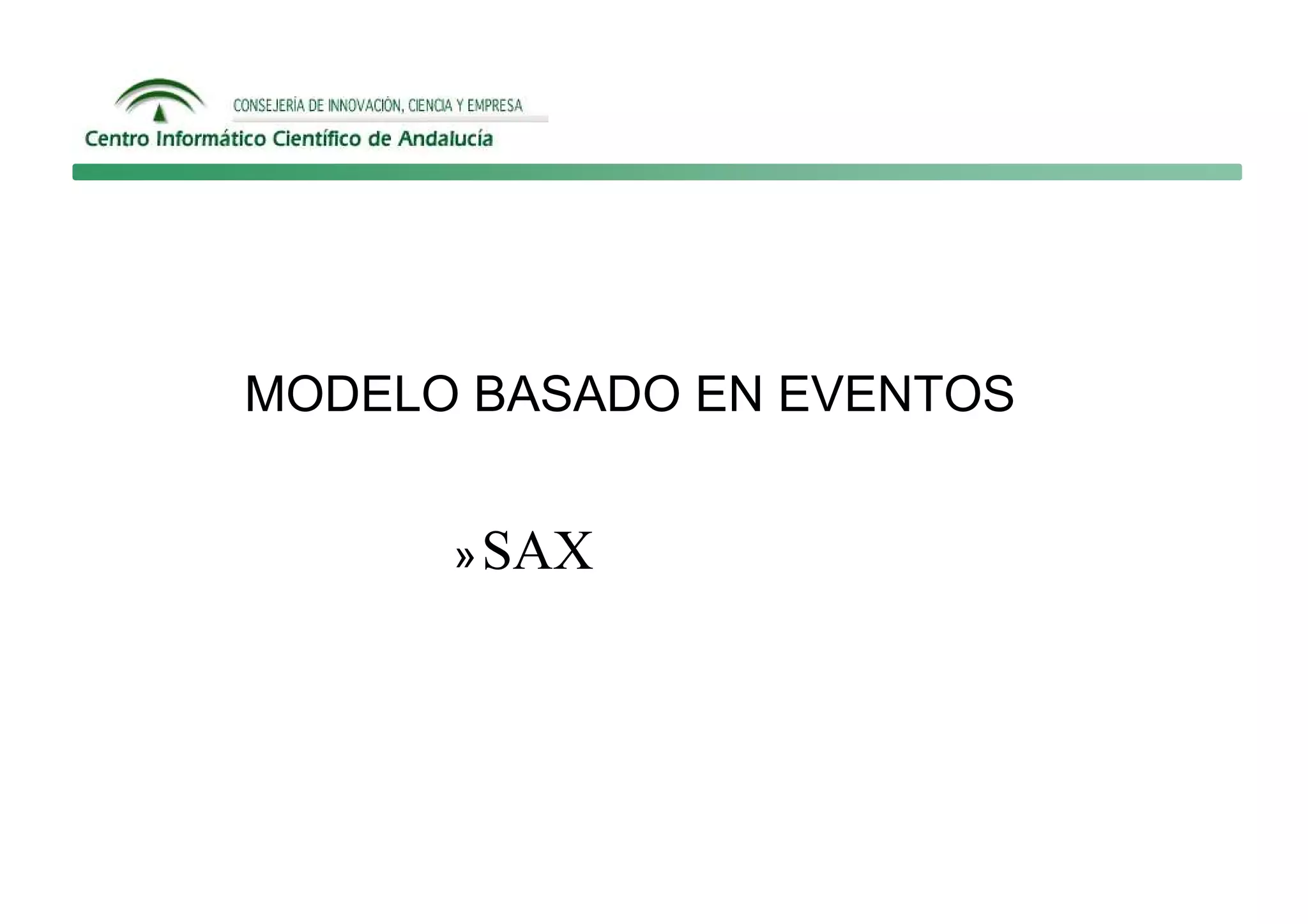 MODELO BASADO EN EVENTOS


      » SAX
 
