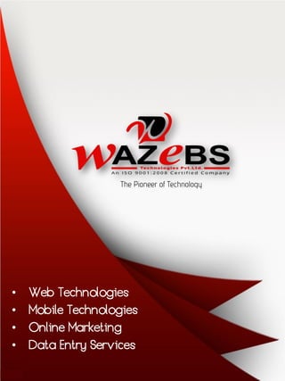 • Web Technologies
• Mobile Technologies
• Online Marketing
• Data Entry Services
 