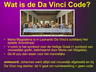 Wat is de Da Vinci Code? ,[object Object],[object Object],[object Object],[object Object],[object Object]