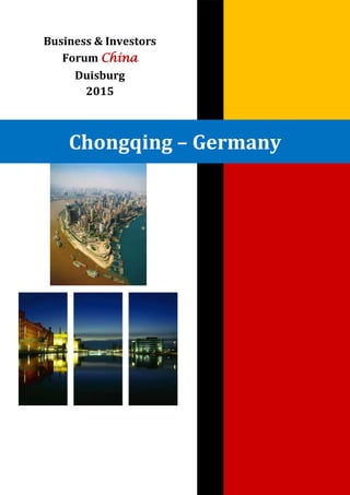 Chongqing – Germany
Business & Investors
Forum China
Duisburg
2015
 