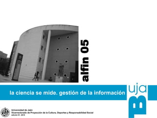 alfin05
Universidad de Jaén
Biblioteca
 