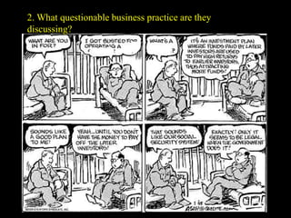 3. What are they talking about: concentrate on Panel 2!
2. What questionable business practice are they
discussing?
 
