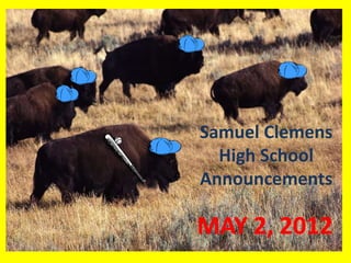 Samuel Clemens
  High School
Announcements

MAY 2, 2012
 