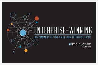 ENTERPRISE-WINNING
Big Companies Getting Value from Enterprise Social
 