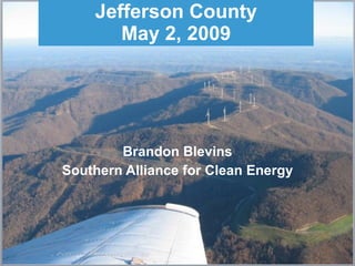 Brandon Blevins Southern Alliance for Clean Energy Jefferson County May 2, 2009 