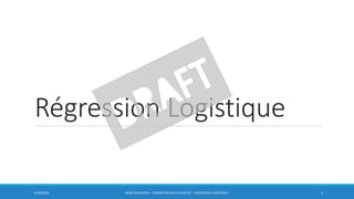 Régression Logistique
6/30/2016 BORIS GUARISMA - FORMATION DATA SCIENTIST - RÉGRESSION LOGISTIQUE 1
 