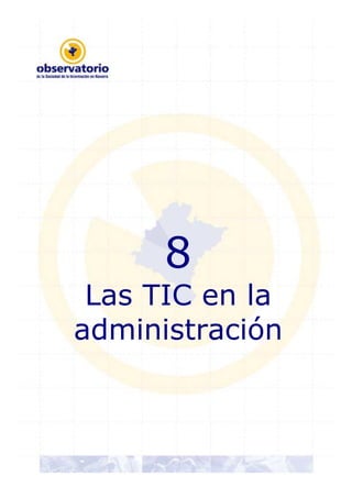 8
 Las TIC en la
administración
 