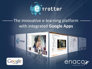 The innovative e-learning platform
with integrated Google Apps
 