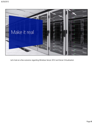 Let’s look at a few scenarios regarding Windows Server 2012 and Server Virtualization
8/29/2012
Page 8
 