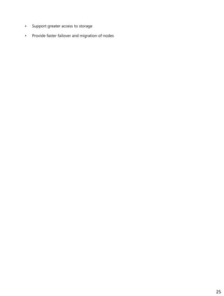 • Support greater access to storage
• Provide faster failover and migration of nodes
25
 