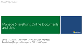 Jamie McAllister | SharePoint MVP & Solution Architect
Rob Latino | Program Manager in Office 365 Support
 