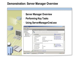 Demonstration: Server Manager Overview Server Manager Overview Performing Key Tasks Using ServerManagerCmd.exe 