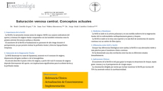 1. Importancia de la SvcO2:
- La SvcO2 y la saturación venosa mixta de oxígeno (SvO2) son mejores indicadores del
aporte y consumo de oxígeno tisular comparados con las variables rutinarias como la
presión arterial, frecuencia cardíaca, y diuresis.
- El monitoreo de la SvcO2 es fundamental en pacientes de alto riesgo durante el
perioperatorio, ya que permite evaluar la perfusión tisular y detectar hipoperfusión
temprana.
2. Medición y Monitoreo:
- La SvO2 se mide en la arteria pulmonar y es una medida indirecta de la oxigenación
tisular, útil en enfermedades cardiopulmonares graves y choques.
- La SvcO2 se mide en la vena cava superior y es más fácil de monitorizar de manera
continua con un catéter de fibra óptica.
3. Diferencias entre SvO2 y SvcO2:
- Aunque hay diferencias fisiológicas entre ambas, la SvcO2 es una alternativa viable y
más práctica para el monitoreo clínico continuo.
- Se ha demostrado una alta correlación entre las dos en diferentes estados
hemodinámicos.
4. Aplicaciones Clínicas:
- El monitoreo de la SvcO2 es útil para guiar la terapia en situaciones de choque, sepsis
grave, trauma y en el perioperatorio de cirugía mayor.
- La reanimación dirigida por metas que incluye mantener la SvcO2 por encima del
70% ha mostrado reducir la morbimortalidad.
5. Valoración de la Oxigenación Tisular:
- La SvO2 disminuye en casos de hipoxemia, aumento en el consumo de oxígeno,
disminución del gasto cardíaco o de la hemoglobina.
- El artículo describe el punto crítico de oxígeno, a partir del cual el consumo de oxígeno
depende directamente del aporte, con implicaciones significativas para la acidosis láctica y
la perfusión tisular.
Observaciones:
- Relevancia Clínica:
- Actualización de Conocimientos:
- Implementación:
 
