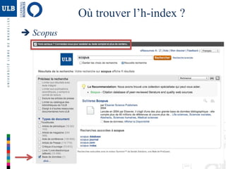 Où trouver l’h-index ?
 Scopus
 