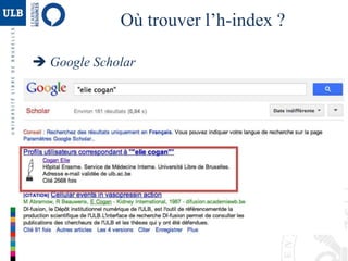 Où trouver l’h-index ?
 Google Scholar
 