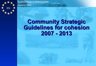 Community Strategic Guidelines for cohesion 2007 - 2013 