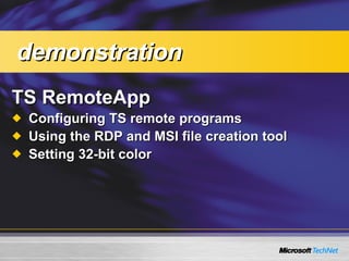 TS RemoteApp Configuring TS remote programs Using the RDP and MSI file creation tool Setting 32-bit color demonstration 