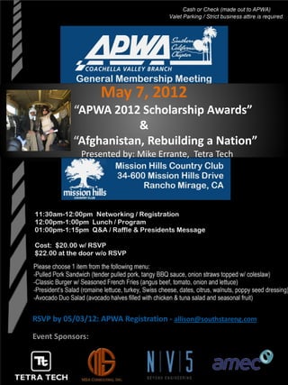 May 7, 2012
           “APWA 2012 Scholarship Awards”
                       &
           “Afghanistan, Rebuilding a Nation”
             Presented by: Mike Errante, Tetra Tech




RSVP by 05/03/12: APWA Registration - allison@southstareng.com

Event Sponsors:
 