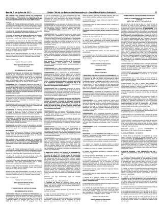 Recife, 5 de julho de 2013 Diário Oficial do Estado de Pernambuco - Ministério Público Estadual 11
pessoa da família, para trato de interesse particular, bem como
outros afastamentos que ocasionem carência temporária;
e) Informações sobre as vagas criadas por programas federais,
estaduais e municipais;
f) Informações sobre as vagas existentes devido à ausência de
concurso público;
g) Informar se o município dispõe de lei disciplinando a
contratação temporária para atender excepcional interesse
público;
h) Informações sobre as funções públicas dos cargos ou empregos
que ainda não foram criados por lei;
II - ao Exmo. Sr. Presidente da Câmara Municipal de Goiana/
PE, para o devido conhecimento e dos demais integrantes da
Casa Legislativa referida, requerendo que seja aﬁxada cópia da
presente no átrio da repartição;
III - Ao Conselho Superior do Ministério Público e a Corregedoria
Geral do Ministério Público, para conhecimento;
IV - Ao CAOP/Patrimônio Público, em meio eletrônico, para
conhecimento;
V - Ao Secretário Geral do Ministério Público de Pernambuco, em
meio eletrônico, para que se dê a necessária publicidade no Diário
Oﬁcial do Estado.
Goiana, 17 de junho de 2013.
Patrícia Ramalho de Vasconcelos
Promotora de Justiça
INQUÉRITO CIVIL
Portaria nº 001/2013
O MINISTÉRIO PÚBLICO DO ESTADO DE PERNAMBUCO, por
sua representante legal que o presente subscreve, no exercício na
1ª Promotoria de Justiça de Goiana, com atribuições na Defesa
do Patrimônio Público, nos termos dos artigos 129, inciso III da
Constituição Federal, 27, parágrafo único, inciso IV, da Lei nº 8.625,
de 12 de fevereiro de 1993 e 5º, parágrafo único, inciso IV, da Lei
Complementar nº 12, de 27 de dezembro de 1994, tendo em vista
o edital nº 001/2013 para contratação por tempo determinado,
para atender necessidade temporária de excepcional interesse
público junto à Prefeitura Municipal de Goiana;
CONSIDERANDO a constatação da procedência de parte das
denúncias formuladas pelos aprovados no Processo Seletivo para
provimento de cargos públicos no Município de Goiana, bem como
da existência de irregularidades no presente processo seletivo
simpliﬁcado;
CONSIDERANDO que o sistema constitucional vigente prevê
como regra que a investidura em cargo ou emprego público
depende de aprovação prévia em concurso público de provas ou
de provas e títulos, de acordo com a natureza e a complexidade
do cargo ou emprego, na forma prevista em lei, ressalvada as
nomeações para cargo em comissão declarado em lei de livre
nomeação e exoneração, nos exatos termos do art. 37, II, da
Constituição Federal;
CONSIDERANDO que a contratação temporária de pessoal,
prevista no art. 37, IX, da Constituição Federal, e disciplinada no
Estado de Pernambuco pela Lei nº. 10.954, de 17 de setembro de
1993, com suas posteriores alterações, deverá ser levada a efeito
tão somente para atender situações excepcionais, incomuns, que
exigem satisfação imediata e temporária, não se enquadrando
nos casos das contratações denunciadas a esta Promotoria de
Justiça;
CONSIDERANDO, por ﬁm, a necessidade de apuração dos fatos
supra referidos;
RESOLVE:
INSTAURAR o presente INQUÉRITO CIVIL PÚBLICO com o ﬁto
de apurar a veracidade dos fatos trazidos a esta Promotoria de
Justiça, determinando, desde logo:
1- a nomeação de CLAY ELLISON OLIVEIRA DO NASCIMENTO,
Técnico Ministerial, para secretariar o presente procedimento;
2- o registro e a autuação da presente portaria no sistema
Arquimedes, com a juntada e numeração dos documentos anexos;
3 - Notiﬁque-se o Exmo. Sr. Prefeito, REQUISITANDO:
a) Relação dos candidatos aprovados e nomeados no último
concurso, por cargo;
b) Cópia do processo administrativo, se houver, que originou o
Processo Seletivo Simpliﬁcado nº 001/2013;
c) Informações sobre os servidores/cargos, com os respectivos
documentos comprobatórios, que se encontram em licença
gestante, para tratamento de saúde, por motivo de doença em
pessoa da família, para trato de interesse particular, bem como
outros afastamentos que ocasionem carência temporária;
d) Informações sobre as vagas criadas por programas federais,
estaduais e municipais;
e) Informações sobre as vagas existentes devido à ausência de
concurso público;
f) Informar se o município dispõe de lei disciplinando a
contratação temporária para atender excepcional interesse
público, remetendo cópia;
g) Informações sobre as funções públicas dos cargos ou empregos
que ainda não foram criados por lei;
4- a remessa de cópia desta Portaria, por meio eletrônico, ao
Centro de Apoio Operacional às Promotorias (CAOP) de Defesa
do Patrimônio Público e Social, bem como à Secretaria Geral,
para publicação no Diário Oﬁcial, comunicando-se ao CSMP e à
Corregedoria Geral do Ministério Público – CGMP.
Goiana, 17 de junho de 2013.
Patrícia Ramalho de Vasconcelos
Promotora de Justiça
PROMOTORIA DE JUSTIÇA DE SERRA TALHADA/PE
TERMO DE COMPROMISSO DE AJUSTAMENTO DE
CONDUTA
(ART. 5º, §6º, da Lei n.º 7.347, de 24.07.85)
Aos três dias do mês de maio de dois mil e treze, na Sede da
Promotoria de Justiça de Serra Talhada/PE, neste município e
comarca de São José do Belmonte/PE, após reunião para discutir
a organização do evento denominado 14ª EXPOSERRA - a ser
realizado nesta cidade nos dias 11 a 13 de julho de 2013, reuniu-se
o Ministério Público do Estado de Pernambuco, presentado neste
ato por seu membro Mário Lima Costa Gomes de Barros, Promotor
de Justiça em exercício cumulativo na 3ª Promotoria de Justiça de
Serra Talhada/PE, doravante denominado COMPROMITENTE; e,
do outro lado, a Câmara de Dirigentes Lojistas de Serra Talhada/
PE, neste ato representada pelo seu Presidente, responsável
pelo evento, o senhor Everaldo de Melo Lima, e seu Diretor, o
senhor Elias Felix Monteiro Filho; a Polícia Militar de Pernambuco,
através do 14º BPM, neste ato representada por seu Comandante
Capitão PM Cicero Pereira Nunes; e o Conselho Tutelar de
Serra Talhada/PE, neste ato representado por sua Presidente,
senhora Iara Nunes do Amaral Lima, doravante denominados
COMPROMISSÁRIOS, celebram, nos termos dos arts. 127,
caput, e 225, ambos da Constituição Federal, art. 27, parágrafo
único, I, da Lei nº 8.625/1993 (Lei Orgânica Nacional do Ministério
Público), art. 5º, parágrafo único, inciso I, da Lei Complementar
Estadual nº 12/1994, alterada pela Lei Complementar Estadual nº
21/1998 (Lei Orgânica Estadual do Ministério Público), dos arts.
5º e 6º da Lei nº 7.347/1985 (Lei da Ação Civil Pública), e do art.
585, inciso VIII, do CPC, o presente TERMO DE COMPROMISSO
DE AJUSTAMENTO DE CONDUTA, de acordo com as cláusulas
e condições seguintes:
CONSIDERANDO ser o Ministério Público instituição permanente
responsável pela proteção dos direitos das crianças, adolescentes,
idosos e do patrimônio público, histórico, cultural, do meio
ambiente, da saúde pública e dos direitos difusos e coletivos,
sociais e individuais indisponíveis;
CONSIDERANDO que será realizado neste município o evento
denominado 14ª EXPOSERRA, no período de 11 a 13 de julho
do corrente;
CONSIDERANDO que o citado evento, por reunir artistas de
renome regional e nacional, atrairá populares de toda a região do
Pajeú e de outros Estados;
CONSIDERANDO que, para o evento, será instalado um
espaço de shows, no Pátio de Eventos deste Município, para
apresentações musicais e culturais e barracas para venda de
bebidas, inclusive alcoólicas, e alimentação;
CONSIDERANDO que o público total estimado do evento é de
cerca de 40 (quarenta) mil pessoas, nos três dias de realização
do evento;
CONSIDERANDO que eventos dessa envergadura exigem do
Poder Público uma organização necessária para prevenir a
violação de direitos e evitar a prática crimes e de violência contra
a pessoa e o patrimônio decorrentes do consumo imoderado
de bebida alcoólica, da presença de crianças e adolescentes
desacompanhados dos pais ou responsáveis, de utilização
abusiva de aparelhos de som, causando indevida poluição sonora
e danos à saúde dos ouvintes, mormente dos idosos;
CONSIDERANDO a necessidade imperiosa de observar
rigorosamente o horário de encerramento das festividades, a ﬁm
de garantir o repouso e o sossego públicos;
CONSIDERANDO que a lei estadual veda a utilização de garrafas
e copos de vidro em eventos que envolvam grandes aglomerados
de pessoas;
CONSIDERANDO a atuação preventiva dos órgãos de segurança
pública, elevando provisoriamente o efetivo policial, visando a
evitar que indivíduos portem armas de fogo ou armas brancas
ou quaisquer objetos ou instrumentos que possam causar dano à
integridade física das pessoas;
RESOLVEM celebrar o presente COMPROMISSO DE
AJUSTAMENTO DE CONDUTA, nos termos seguintes:
CLÁUSULA PRIMEIRA – DO OBJETO
O vertente termo de compromisso de ajustamento de conduta
objetiva a adoção e execução de medidas destinadas a que o
evento denominado 14ª EXPOSERRA seja realizado dentro da
programação idealizada e sem a ocorrência de violação a direitos
de quaisquer espécies, através da observância pelo Poder Público
ou por qualquer pessoa física ou jurídica, da legislação pertinente,
garantindo-se a segurança e a proteção à vida, à integridade
física dos moradores locais e visitantes e o respeito à paz e ao
sossego públicos, ao meio ambiente e aos direitos das crianças,
adolescentes e idosos;
CLÁUSULA SEGUNDA – DAS OBRIGAÇÕES DA CDL –
CÂMARA DE DIRIGENTES LOJISTAS DE SERRA TALHADA/
PE
I – A Câmara de Dirigentes Lojistas de Serra Talhada/PE, de posse
das informações correspondentes às características do evento
festivo, dentre outros, número estimado de participantes, local
de realização dos shows musicais, deverá comunicar, no prazo
de 48 (quarenta e oito) horas, à Polícia Militar tais informações,
propiciando à Polícia Militar adequar o reforço na segurança
pública, tanto no espaço do evento, quanto nos seus arredores;
II – colocar, no mínimo, 40 (quarenta) banheiros químicos móveis
com sinalização para o público, sendo 30 (trinta) no Pátio de
Eventos e 10 (dez) no setor de Feira e Exposição, competindo-lhe
manter a higienização dos mesmos, como também, após a sua
utilização a desinfecção;
III – orientar e ﬁscalizar os barraqueiros, advertindo-os para o
necessário uso de copos descartáveis e não comercialização em
vasilhames de vidro para além da zona de localização das mesas,
bem assim quanto à observância do desligamento de aparelhos
de som e encerramento das vendas quando do término das
festividades de cada dia;
IV – Encerrar os shows, que ocorrerão exclusivamente no Pátio de
Eventos, de acordo com o seguinte cronograma:
a) com relação aos eventos do dia 11/07/13: às 04:00, do dia 12/07/13;
b) com relação aos eventos do dia 12/07/13: às 04:30, do dia 13/07/13;
com relação aos eventos do dia 13/07/13: às 05:00, do dia 14/07/13.
V – ﬁscalizar, antes do início do evento, a estrutura do palco de
eventos e do espaço infantil com o objetivo de veriﬁcar os itens
de segurança e ainda, veriﬁcar o uso indevido de botijões de gás
nas barracas;
Seja realizada nova avaliação levando em consideração
rigorosamente, o determinando no respectivo edital, em
sendo procedente as irregularidades seja ANULADA A ÚLTIMA
RELAÇÃO DE APROVADOS DA SELEÇÃO SIMPLIFICADA.
Oﬁcie-se:
1) Ao Exmo Sr. Prefeito do Município do Paulista, enviando-lhe
cópia desta Recomendação para o devido conhecimento e adoção
das medidas ora requeridas, comunicando ao Ministério Público,
no prazo de 10(dez) dias úteis, o posicionamento do Município;
2) Ao Exmo Sr. Secretário de Assuntos Jurídicos, enviando-lhe
cópia desta Recomendação para o devido conhecimento;
5) Ao Ilmo. Sr. Secretário de Saúde do Município do Paulista,
enviando-lhes cópia desta Recomendação para o devido
conhecimento e adoção das medidas ora requeridas;
5.1) Apresentar, no prazo da Lei de Ação Civil Pública, toda
documentação relativa a a seleção simpliﬁcada, tais como: editais,
relações de candidatos classiﬁcados, bem como relação as notas
de todos os candidatos selecionados e não selecionados;
Remeta-se cópia desta Recomendação, via meio eletrônico, ao
Exmo Sr. Secretário Geral do Ministério Público, para a devida
publicação no Diário Oﬁcial do Estado.
Remeta-se cópia desta Recomendação, via e-mail, ao Exmo Sr.
Coordenador do Centro de Apoio Operacional as Promotorias do
Patrimônio Público e ao Exmo Sr. Procurador Geral de Justiça.
Autue-se e registre-se.
Paulista, 10 de junho de 2013.
Maria Aparecida Barreto da Silva
Promotora de Justiça
RECOMENDAÇÃO Nº 004/2013
O MINISTÉRIO PÚBLICO DO ESTADO DE PERNAMBUCO,
através da sua representante infra-assinada, Promotora de
Justiça de Defesa da Cidadania, com autuação na Curadoria de
Defesa do Patrimônio Público e Social, no uso das atribuições
constitucionais e legais, que lhe são conferidos pelo art. 127,
caput, da Constituição Federal, Lei Complementar nº 69/90 e Lei
Complementar nº 75/93, art. 32, inciso III, da Lei 8.625/93.
Considerando que, a Constituição Federal em seu artigo 37,
inciso II, determina que a investidura em cargo ou emprego público
depende de aprovação prévia em concurso público de provas ou
de provas e títulos, de acordo com a natureza e a complexidade
do cargo ou emprego, na forma prevista em lei, ressalvadas as
nomeações para cargo em comissão declarado em lei de livre
nomeação e exoneração;
Considerando que constitui ato de improbidade administrativa que
atenta contra os princípios da administração pública qualquer ação
ou omissão que viole os deveres de honestidade, imparcialidade,
legalidade, e lealdade à instituições, e notadamente (artigo 11,
caput, da Lei 8.429/1992);
Considerando as atribuições deste órgão do Ministério Público na
defesa da probidade administrativa, prevenção e repressão aos
atos que impliquem dano ao Patrimônio Público,
Considerando as inúmeras denúncias encaminhadas a esta
Promotoria de Justiça de Defesa da Cidadania, com atuação
na Defesa do Patrimônio Público, no tocante as seleções
simpliﬁcadas realizadas pelo Município na área de Educação;
Considerando que entre as irregularidades citadas destacam-se
a eliminação da candidata por rasura na ﬁcha de inscrição,
a não consideração de títulos de especialização e da
experiência de candidatos, situações estas em desacordo com o
próprio edital da Seleção Simpliﬁcada;
Considerando que constam da lista de aprovados a candidata
Míriam Rodrigues da Silva, cujo tempo de experiência e titulação
são inferiores aos de vários candidatos não aprovados.
RECOMENDA:
Ao Sr. Prefeito do Município do Paulista, Sr. Gilberto Gonçalves
Feitosa Júnior, aos Secretários municipais de Educação, seja
mantida arquivada toda a documentação relativa as seleções
simpliﬁcadas realizadas neste ano de 2013;
Seja realizada nova avaliação levando em consideração
rigorosamente, o determinando nos respectivos editais, em
sendo procedente as irregularidades sejam RESCINDIDOS OS
CONTRATOS E ANULADA A SELEÇÃO SIMPLIFICADA.
Oﬁcie-se:
1) Ao Exmo Sr. Prefeito do Município do Paulista, enviando-lhe
cópia desta Recomendação para o devido conhecimento e adoção
das medidas ora requeridas, comunicando ao Ministério Público,
no prazo de 10(dez) dias úteis, o posicionamento do Município;
2) Ao Exmo Sr. Secretário de Assuntos Jurídicos, enviando-lhe
cópia desta Recomendação para o devido conhecimento;
3) Ao Ilmo. Sr. Secretário Educação do Município do Paulista,
enviando-lhes cópia desta Recomendação para o devido
conhecimento e adoção das medidas ora requeridas;
Remeta-se cópia desta Recomendação, via meio eletrônico, ao
Exmo Sr. Secretário Geral do Ministério Público, para a devida
publicação no Diário Oﬁcial do Estado.
Remeta-se cópia desta Recomendação, via e-mail, ao Exmo Sr.
Coordenador do Centro de Apoio Operacional as Promotorias do
Patrimônio Público e ao Exmo Sr. Procurador Geral de Justiça.
Autue-se e registre-se.
Paulista, 10 de junho de 2013.
Maria Aparecida Barreto da Silva
Promotora de Justiça
1ª PROMOTORIA DE JUSTIÇA DE GOIANA
RECOMENDAÇÃO N. 001/2013
O MINISTÉRIO PÚBLICO DO ESTADO DE PERNAMBUCO, por
sua representante legal que o presente subscreve, no exercício na
1ª Promotoria de Justiça de Goiana, com atribuições na Defesa
do Patrimônio Público, nos termos dos artigos 129, inciso III da
Constituição Federal, 27, parágrafo único, inciso IV, da Lei nº
8.625, de 12 de fevereiro de 1993 e 5º, parágrafo único, inciso
IV, da Lei Complementar nº 12, de 27 de dezembro de 1994,
tendo em vista o edital nº 001/2013 de concurso público para
contratação por tempo determinado, para atender necessidade
temporária de excepcional interesse público junto à Prefeitura
Municipal de Goiana;
CONSIDERANDO que são atribuições do Ministério Público zelar
pela ﬁscalização do cumprimento da lei, em causas em que haja
interesse público, exercendo a defesa dos direitos assegurados
nas Constituições Federal e Estadual, podendo, para tanto,
expedir RECOMENDAÇÕES, consoante art. 27, inciso IV da Lei
8.625/93;
CONSIDERANDO que o sistema constitucional vigente prevê
como regra que a investidura em cargo ou emprego público
depende de aprovação prévia em concurso público de provas ou
de provas e títulos, de acordo com a natureza e a complexidade
do cargo ou emprego, na forma prevista em lei, ressalvada as
nomeações para cargo em comissão declarado em lei de livre
nomeação e exoneração, nos exatos termos do art. 37, II, da
Constituição Federal;
CONSIDERANDO que a contratação temporária de pessoal,
prevista no art. 37, IX, da Constituição Federal, e disciplinada no
Estado de Pernambuco pela Lei nº. 10.954, de 17 de setembro de
1993, com suas posteriores alterações, deverá ser levada a efeito
tão somente para atender situações excepcionais, incomuns, que
exigem satisfação imediata e temporária, não se enquadrando
nos casos das contratações denunciadas a esta Promotoria de
Justiça;
CONSIDERANDO que a contratação por tempo determinado
para atender a necessidade temporária de excepcional
interesse público deve atender a três pressupostos
intrínsecos: a determinabilidade temporal, a temporariedade e a
excepcionalidade.
CONSIDERANDO que a determinabilidade temporal condiciona
a vigência do contrato temporário a prazo certo e determinado.
CONSIDERANDO que o pressuposto da temporariedade é
substancialmente diferente. Guarda relação com a natureza
temporária da necessidade que gerou a formação do vínculo. O
que permite a contratação temporária, de acordo com o segundo
pressuposto, é a necessidade efêmera do vínculo especial,
independentemente da eventual natureza permanente da função
pública. A fraude constitucional aparece, contudo, se a função
é de exigibilidade permanente e a contratação não se dá
por excepcional necessidade temporária, concretamente
motivada e devidamente amparada em lei.
CONSIDERANDO que a contratação temporária de pessoal,
prevista no art. 37, IX, da CR/88, portanto, há de se fundar em
necessidade eventual, sendo que o pressuposto derradeiro é o da
excepcionalidade da contratação temporária, que se caracteriza-
se somente em situações atípicas, nas hipóteses previstas em lei,
caso em que se admite o regime especial;
CONSIDERANDO que a prestação de serviços pelo Município
de Goiana, por meio de diversas das funções oferecidas no
certame em questão, a exemplo de Advogado, Assistente
Social, Enfermeiro e Agente administrativo, são funções de
exigibilidade permanente, tanto é que estão previstas no
quadro de vagas do Edital do último concurso público para
provimentos de cargos públicos deste Município, inclusive
com candidatos aprovados;
CONSIDERANDO que não restaram suﬁcientemente claros os
critérios fáticos e legais que levaram à administração municipal
à escolha deste certame de recrutamento de pessoal para
contratação por prazo determinado;
CONSIDERANDO a constatação da procedência de parte das
denúncias formuladas pelos aprovados no Processo Seletivo para
provimento de cargos públicos no Município de Goiana, bem como
da existência de irregularidades no presente processo seletivo
simpliﬁcado;
CONSIDERANDO que todos os Atos da Administração se
norteiam pelos princípios já citados e que a manutenção do
certame em tela contraria a Segurança Jurídica e eiva as
contratações decorrentes dele de vícios insanáveis passíveis de
questionamento judiciais e dos gestores responsáveis na seara
de responsabilidade política para efeitos da Lei 8.429/1992 (Lei de
Improbidade Administrativa);
CONSIDERANDO a jurisprudência do Superior Tribunal de Justiça
(RE nº 1.191.413 - MG (2010/0076002-7), o descumprimento
desta RECOMENDAÇÃO importará presunção de deliberada
intenção (dolo) de fraudar o princípio do concurso público por
parte do Prefeito Frederico Gadelha Moura Malta Júnior, haja
vista que implicará depois da sua notiﬁcação formal em ação
de improbidade administrativa, em virtude da possível ilicitude
das contratações de servidores municipais diferentemente dos
critérios aqui estabelecidos;
O MINISTÉRIO PÚBLICO DO ESTADO DE PERNAMBUCO,
pela Promotoria de Justiça de GOIANA/PE, representado pela
Promotora de Justiça, Dra. Patrícia Ramalho de Vasconcelos,
RESOLVE RECOMENDAR a Prefeitura Municipal de GOIANA/
PE, representada pela Exmo. Sr. Prefeito, Frederico Gadelha
Moura Malta Júnior a REFORMULAÇÃO do Processo Seletivo
Simpliﬁcado nº 001/2013, no prazo de 48hs (quarenta e oito) horas,
após o prazo determinado para a providência recomendada, com
a anulação das vagas relativas aos cargos que existam candidatos
aprovados no concurso público anterior, realizado pela Prefeitura
Municipal de Goiana, a exemplo de Advogado, Assistente Social,
Enfermeiro e Agente administrativo, republicando o edital do
processo seletivo com a reabertura do prazo para inscrição e
promover a nomeação nos cargos efetivos da Administração
Pública Municipal que se encontrem em necessidade de serem
providos.
Determino que seja encaminhado cópia da presente
recomendação:
I - ao Exmo. Sr. Prefeito, REQUISITANDO:
a) Resposta por escrito ao Ministério Público sobre as
providências adotadas, no prazo máximo de 72 (setenta e duas)
horas, sob pena de adoção das providências extrajudiciais e
judiciais aplicáveis à espécie.
b) Relação dos candidatos aprovados e nomeados no último
concurso, por cargo;
c) Cópia do processo administrativo, se houver, que originou o
Processo Seletivo Simpliﬁcado nº 001/2013;
d) Informações sobre os servidores/cargos, com os respectivos
documentos comprobatórios, que se encontram em licença
gestante, para tratamento de saúde, por motivo de doença em
 