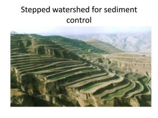 Stepped watershed for sediment
control
 