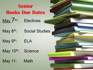 Senior
  Books Due Dates
May 7th:    Electives

May 8th:    Social Studies

May 9th:    ELA

May 10th:   Science

May 11:     Math
 
