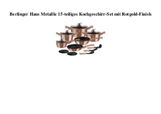 Berlinger Haus Metallic 15-teiliges Kochgeschirr-Set mit Rotgold-Finish
 