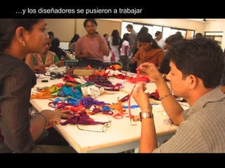 … y los diseñadores se pusieron a trabajar 