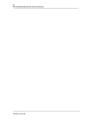 68
Plan de Desarrollo Municipal San Antonio de Esmoruco




Medicus Mundi
 