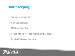 Housekeeping
• Sound and Audio
• Poll Questions
• Q&A at the End
• Presentation Recording and Slides
• Post-Webinar Survey
 