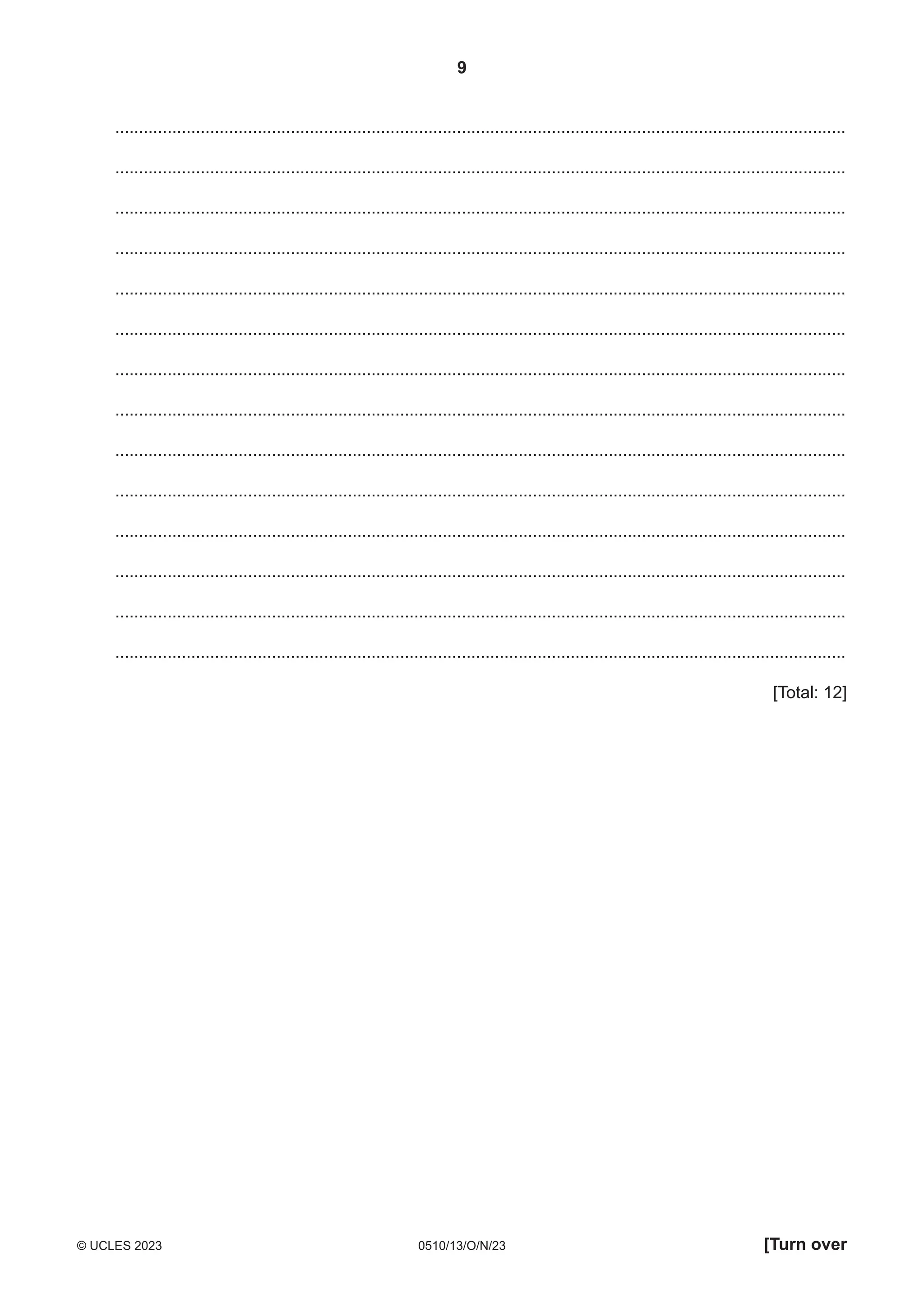 9
0510/13/O/N/23
© UCLES 2023 [Turn over
..........................................................................................................................................................
..........................................................................................................................................................
..........................................................................................................................................................
..........................................................................................................................................................
..........................................................................................................................................................
..........................................................................................................................................................
..........................................................................................................................................................
..........................................................................................................................................................
..........................................................................................................................................................
..........................................................................................................................................................
..........................................................................................................................................................
..........................................................................................................................................................
..........................................................................................................................................................
..........................................................................................................................................................
[Total: 12]
 