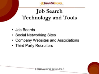 Job Search Technology and Tools Job Boards Social Networking Sites Company Websites and Associations Third Party Recruiters 