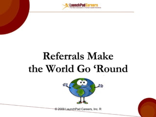 Referrals Make the World Go ‘Round 