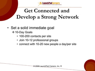 Get Connected and  Develop a Strong Network ,[object Object],[object Object],[object Object],[object Object],[object Object]