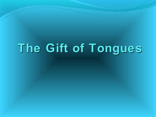The Gift of Tongues
 